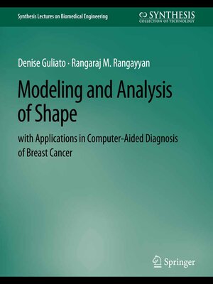 cover image of Modeling and Analysis of Shape with Applications in Computer-aided Diagnosis of Breast Cancer